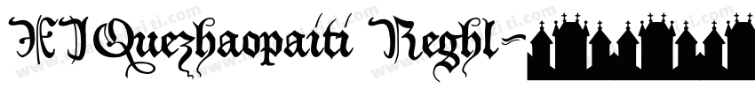 XIQuezhaopaiti Reghl字体转换